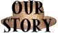 Our Story